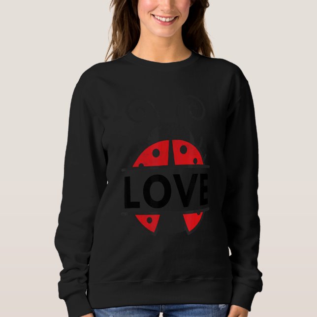 Insect  Lady Bugs Biologist Love Ladybug Sweatshirt (Front)
