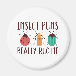 Insect Puns Really Bug Me Magnet