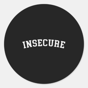 Insecure  classic round sticker