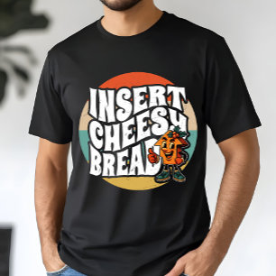 Insert Cheesy Bread Arrow Funny Cheese Lover Art T-Shirt