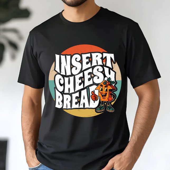 Insert Cheesy Bread Arrow Funny Cheese Lover Art T-Shirt (Creator Uploaded)