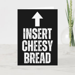 Insert Cheesy Bread Funny Food Lover Zza Bread Hum Card