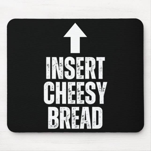 Insert Cheesy Bread Funny Food Lover Zza Bread Hum Mouse Mat (Front)
