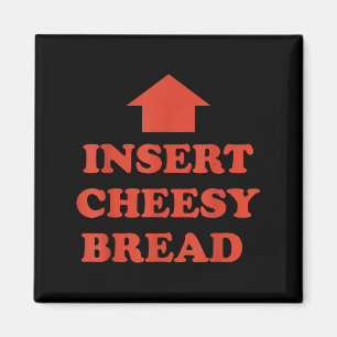 Insert Cheesy Bread Inting Arrow Up To Mouth Food  Magnet