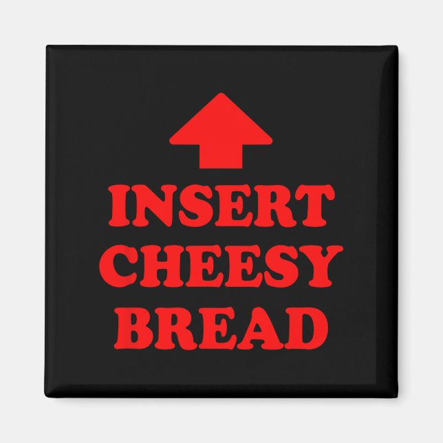Insert Cheesy Bread  Magnet (Front)