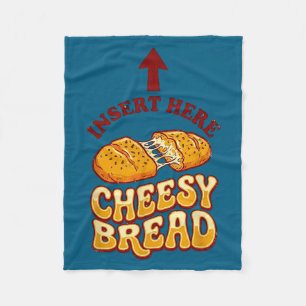 Insert cheesy bread shirt funny foodie pizza lover fleece blanket