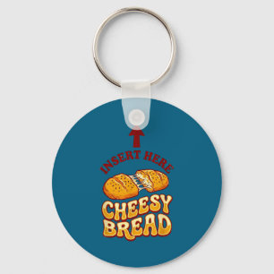 Insert cheesy bread shirt funny foodie pizza lover key ring