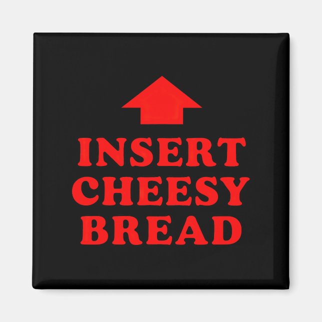 Insert Cheesy Bread Viral  Magnet (Front)
