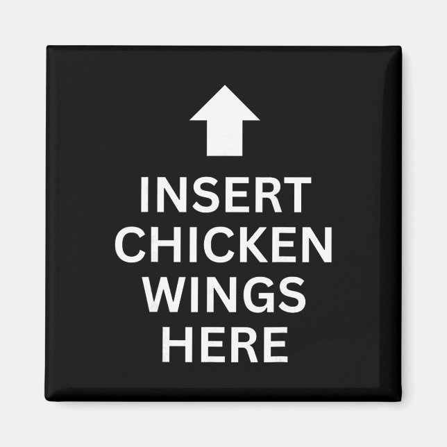 Insert Chicken Wings Here Funny Food Lover Chicken Magnet (Front)