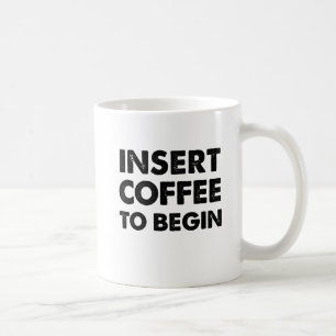 Insert Coffee Funny Mug