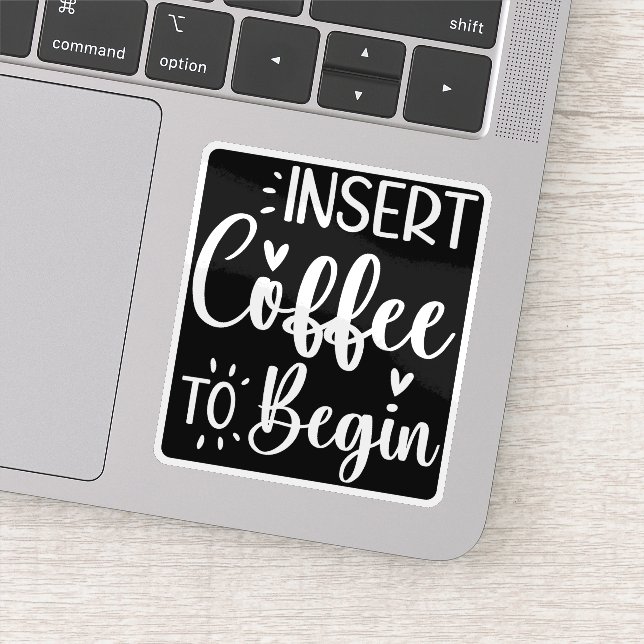 Insert Coffee To Begin Humourous Quote Coffee Love (Detail)