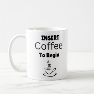 Insert Coffee to Begin Typography Funny Quote Coffee Mug