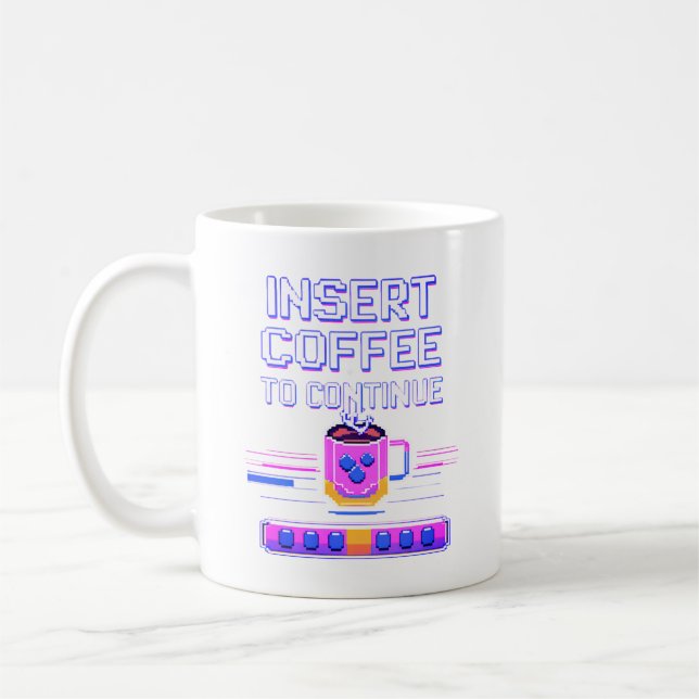 Insert Coffee to Continue Gamer Coffee Pixel Coffee Mug (Left)