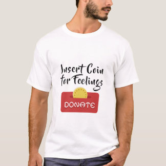 Insert Coin for Feelings T-Shirt