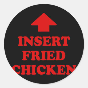 Insert Fried Chicken Funny Foodie Meme Nuggets Lov Classic Round Sticker