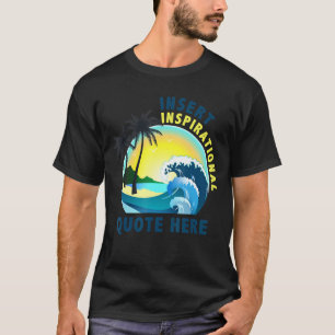 Insert Inspirational Quote Here Funny Men Women T T-Shirt