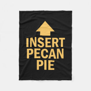 Insert Pecan Pie Funny Thanksgiving Pointing Arrow Fleece Blanket