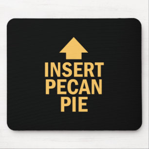 Insert Pecan Pie Funny Thanksgiving Pointing Arrow Mouse Mat