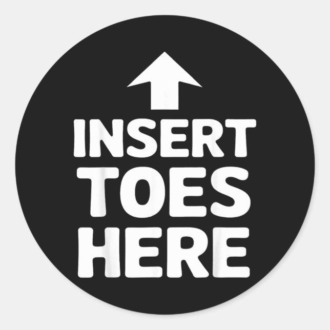 Insert Toes Here Arrow Humour Funny Comedy Jokes Classic Round Sticker (Front)