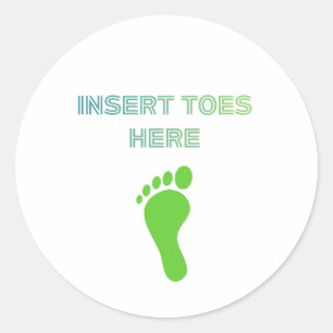 Insert Toes Here Classic Round Sticker