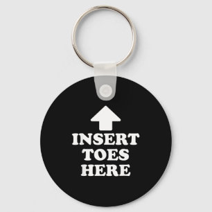 Insert Toes Here Funny For Men Women Key Ring