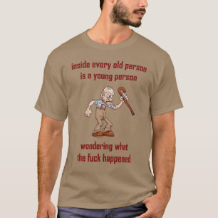 inside every old person... T-Shirt