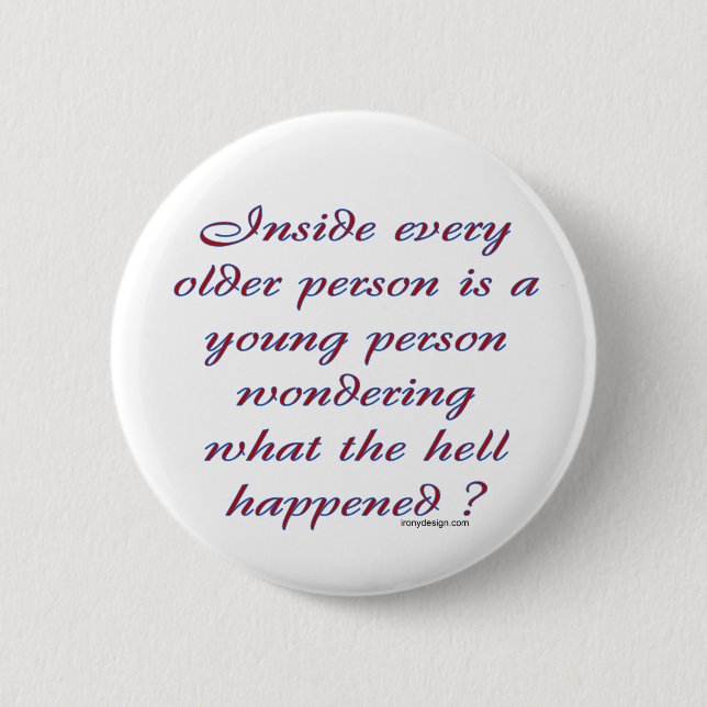 Inside Every Older Person 6 Cm Round Badge (Front)