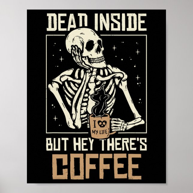 Inside Skeleton Drinking Coffee Funny Halloween Sk Poster (Front)