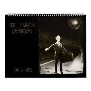 Inside the World of Max Sturdivant 2016 Calendar