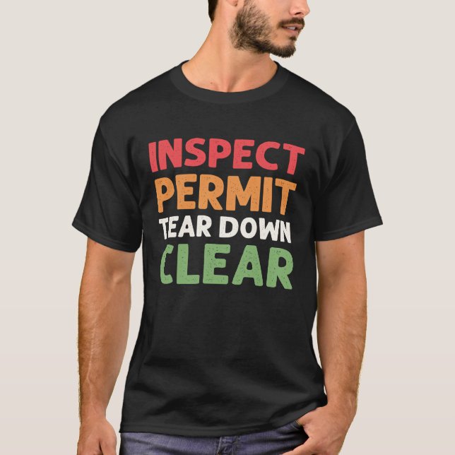 Inspect  Permit  Tear Down  Clear House Demolition T-Shirt (Front)