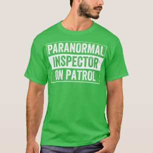 Inspector on Patrol Funny Ghost Hunter T-Shirt