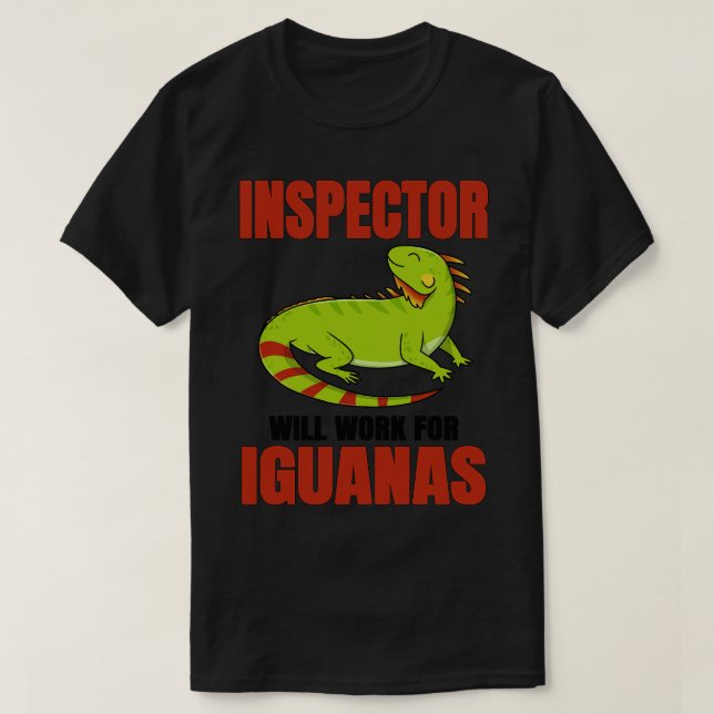 Inspector Will Work For Iguanas T-Shirt (Design Front)