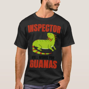 Inspector Will Work For Iguanas T-Shirt