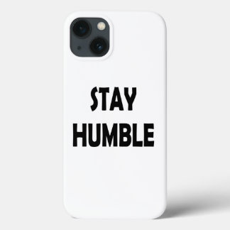 Inspiration in Minimalism – Stay Humble Motivation iPhone 13 Case