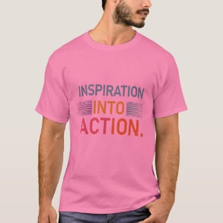 Inspiration into Action T-Shirt