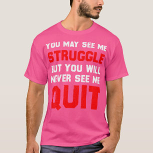 Inspiration Motivational Saying you will see me st T-Shirt