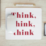 Inspiration Positive Red Think Think Think Quote Mouse Mat<br><div class="desc">Inspiration Positive Red Think Think Think Quote</div>