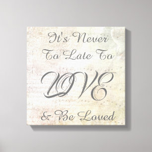 Inspiration Quote It's Never To Late To Love Canvas Print