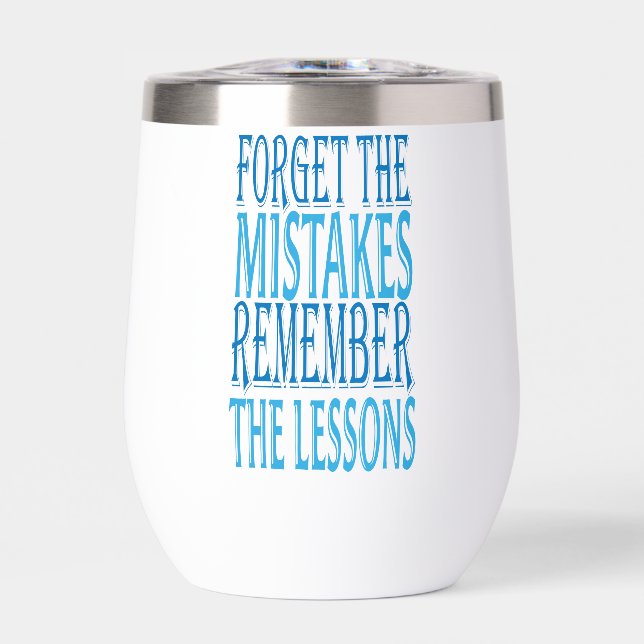 Inspiration Words "forget the mistakes" Tumbler (Front)