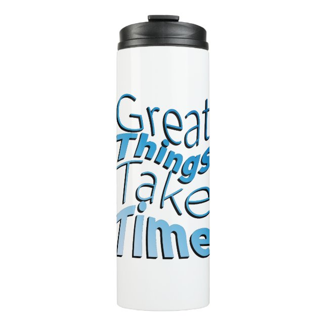 Inspiration Words "great things take time" Tumbler (Front)