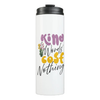 Inspiration Words "kind word cost nothing" Tumbler