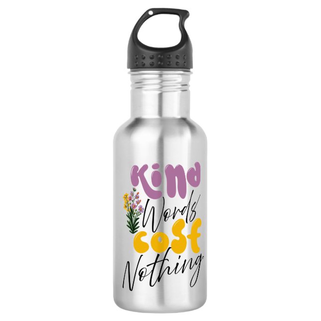 Inspiration Words "kind word cost nothing" Tumbler 532 Ml Water Bottle (Front)