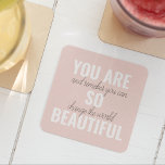 Inspiration You Are So Beautiful Positive Quote  Glass Coaster<br><div class="desc">Inspiration You Are So Beautiful Positive Quote</div>