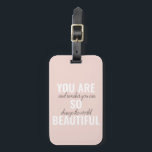 Inspiration You Are So Beautiful Positive Quote  Luggage Tag<br><div class="desc">Inspiration You Are So Beautiful Positive Quote</div>