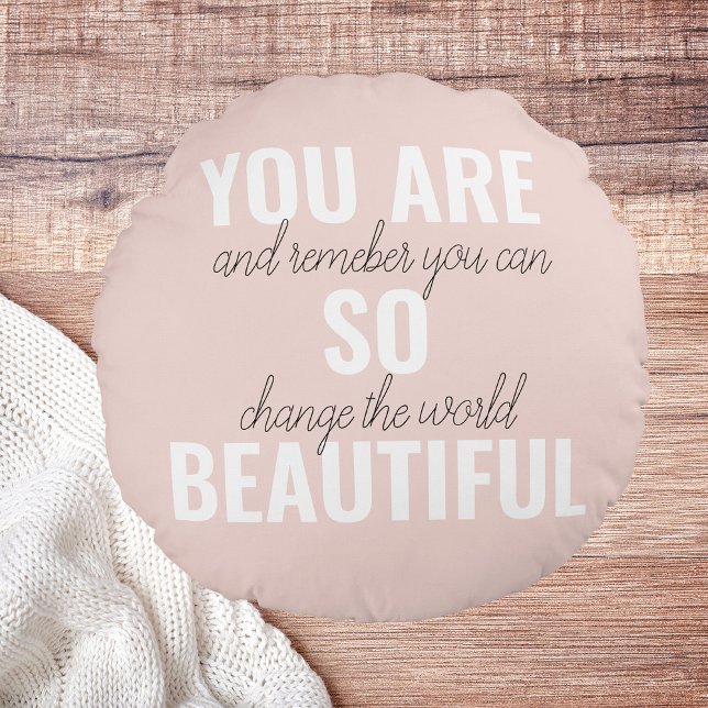 Inspiration You Are So Beautiful Positive Quote  Round Cushion (Creator Uploaded)