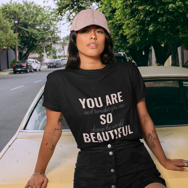 Inspiration You Are So Beautiful Positive Quote  T-Shirt (Creator Uploaded)
