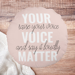 Inspiration Your Voice Matter Motivation Quote Round Cushion