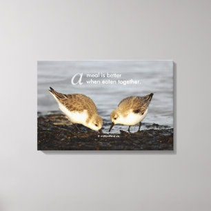 Inspirational "A Meal is Better ..." Sanderlings Canvas Print