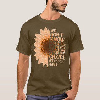 inspirational ADHD sunflower we don't know how str T-Shirt