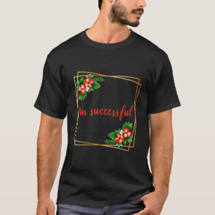 inspirational affirmations for work T-Shirt